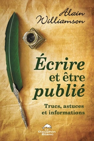 Ecrire et être publié Alain Williamson  [Livres]