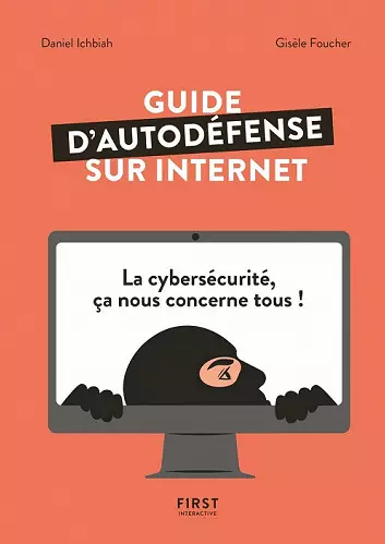 GUIDE D'AUTODÉFENSE SUR INTERNET La cybersécurité, ça nous concerne tous !  [Livres]