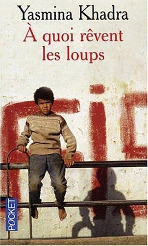 À quoi rêvent les loups  Yasmina Khadra  [Livres]