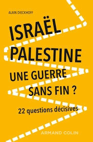 ISRAËL-PALESTINE • UNE GUERRE SANS FIN  ALAIN DIECKHOFF  [Livres]