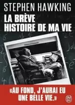 La brève histoire de ma vie - Stephen Hawking  [Livres]