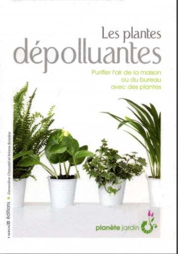 BOIXIÈRE ET CHAUDET - LES PLANTES DÉPOLLUANTES  [Livres]