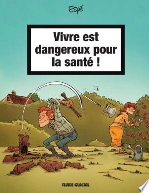 Vivre est dangereux pour la santé  [BD]