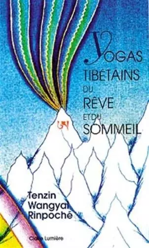 TENZIN WANGYAL - LES YOGAS TIBETAINS DU REVE ET DU SOMMEIL  [Livres]