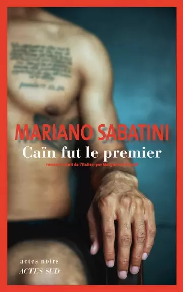 Caïn fut le premier  Mariano Sabatini  [Livres]