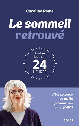 Le sommeil retrouvé.Tout se joue sur 24 heures Caroline Rome  [Livres]