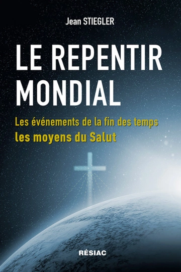 Le Repentir Mondial - Les événements de la fin des temps, les moyens du Salut -  [Livres]