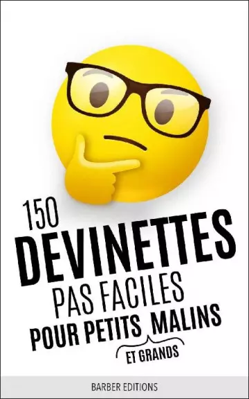 150 DEVINETTES PAS FACILES POUR PETITS (ET GRANDS) MALINS  [Livres]