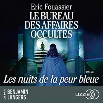 ERIC FOUASSIER - LES NUITS DE LA PEUR BLEUE - LE BUREAU DES AFFAIRES OCCULTES 3  [AudioBooks]