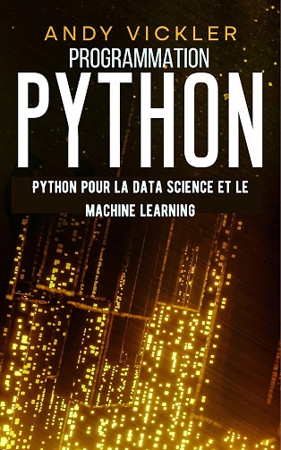 Programmation Python: Python pour la Data Science et le Machine Learning  [Livres]