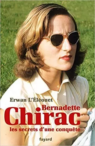 Erwan L'Éléouet - Bernadette Chirac, les secrets d'une conquête  [Livres]