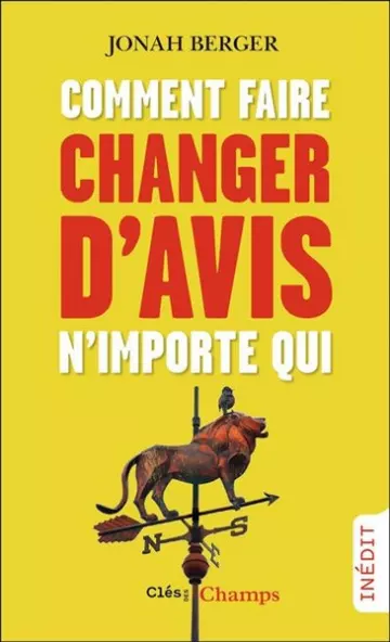 COMMENT FAIRE CHANGER D'AVIS N'IMPORTE QUI - JONAH BERGER  [Livres]