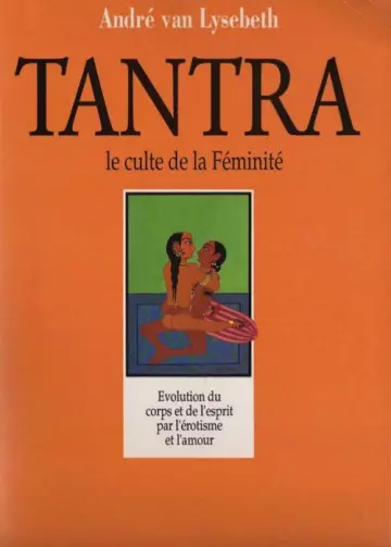 TANTRA - LE CULTE DE LA FEMINITE  [Livres]