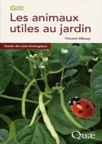 Les animaux utiles au jardin : Guide de lutte biologique  [Livres]