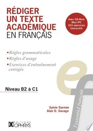 RÉDIGER UN TEXTE ACADÉMIQUE EN FRANÇAIS - OPHRYS - GARNIER SAVAGE  [Livres]