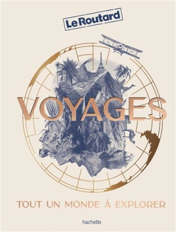 Voyages tout un monde à explorer - Le Routard  [Livres]