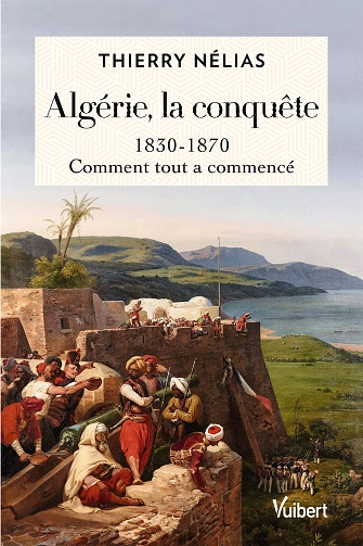 Algérie,la conquête Thierry Nélias  [Livres]