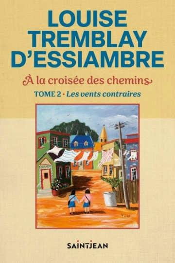 Louise Tremblay-D'Essiambre A la croisée des chemins Tome 2 à 4  [Livres]