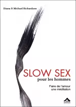 Slow sex pour les hommes : Faire de l'amour une méditation  [Livres]