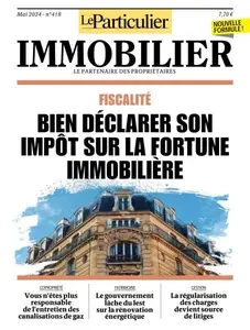 Le Particulier Immobilier - Mai 2024  [Magazines]