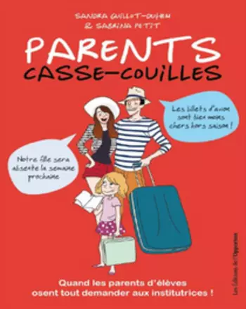 SANDRA GUILLOT-DUHEM ET SABRINA PETIT : PARENTS CASSE-COUILLES  [Livres]