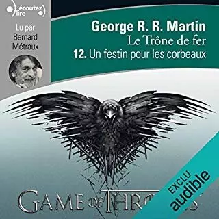 Le Trône de fer T12 - Un festin pour les corbeaux  [AudioBooks]