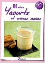 100 recettes de yaourts et crèmes maison  [Livres]