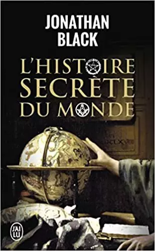 L'HISTOIRE SECRÈTE DU MONDE - JONHATAN BLACK  [Livres]