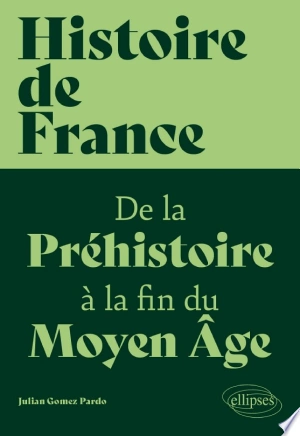 Histoire de France De la Préhistoire à la fin du Moyen Âge  [Livres]