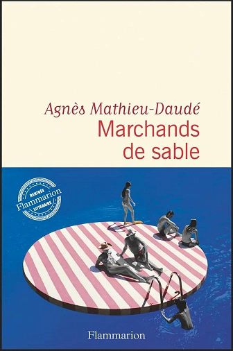 MARCHANDS DE SABLE • AGNÈS MATHIEU-DAUDÉ  [Livres]