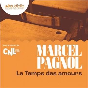 Le Temps des Amours  Souvenirs d'enfance 4    Marcel Pagnol  [AudioBooks]