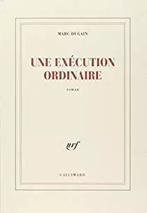 UNE EXECUTION ORDINAIRE - MARC DUGAIN  [Livres]