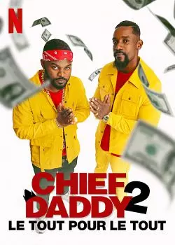 Chief Daddy 2 : Le tout pour le tout  [HDRIP] - FRENCH