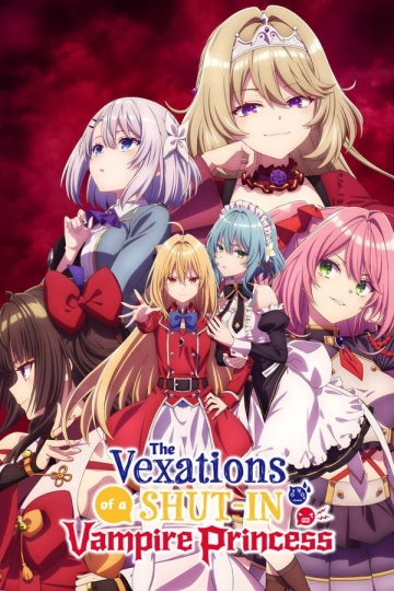 The Vexations of a Shut-In Vampire Princess - vostfr