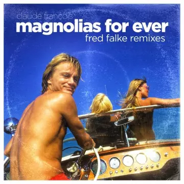 CLAUDE FRANÇOIS - Magnolias for Ever (Fred Falke Remixes)  [Albums]