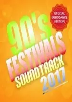 90s Festivals Soundtrack: Special Eurodance Edition 2017  [Albums]