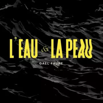 Gaël Faure - L'eau & la peau - Session live  [Albums]