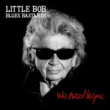 Little Bob Blues Bastards - We Need Hope  [Albums]