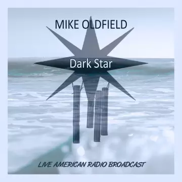 Mike Oldfield - Dark Star - Live American Radio Broadcast (Live)  [Albums]