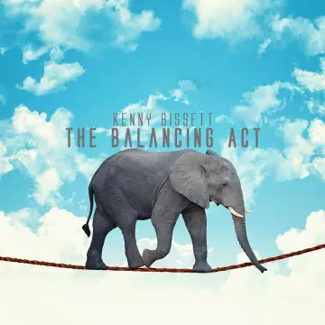 Kenny Bissett - The Balancing Act  [Albums]