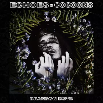 Brandon Boyd - Echoes & Cocoons  [Albums]