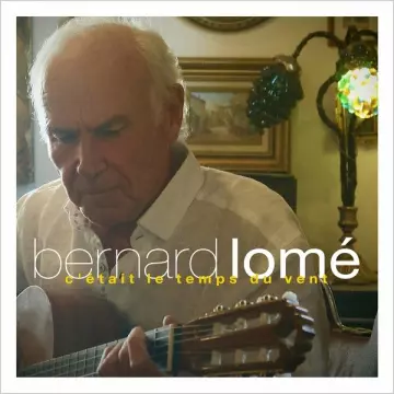 Bernard Lomé - C'était le temps du vent  [Albums]