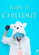 Turn It Chillout (2017)  [Albums]