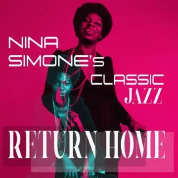 NINA SIMONE - Return Home (Nina Simone's Classic Jazz)  [Albums]