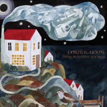 Corner House - How Beautiful It's Been  [Albums]