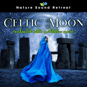 Nature Sound Retreat - Celtic Moon: Enchanted Celtic Meditation Music  [Albums]