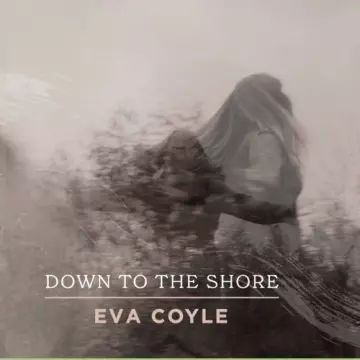 Eva Coyle - Down To The Shore  [Albums]