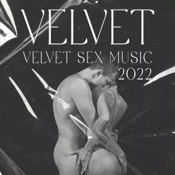 EROTIC ZONE OF SEXUAL CHILLOUT MUSIC - Velvet Sex Music 2022  [Albums]