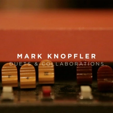 Mark Knopfler - Duets & Collaborations  [Albums]