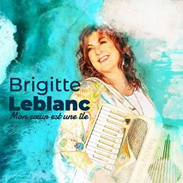 Brigitte LeBlanc - Mon cœur est une île  [Albums]